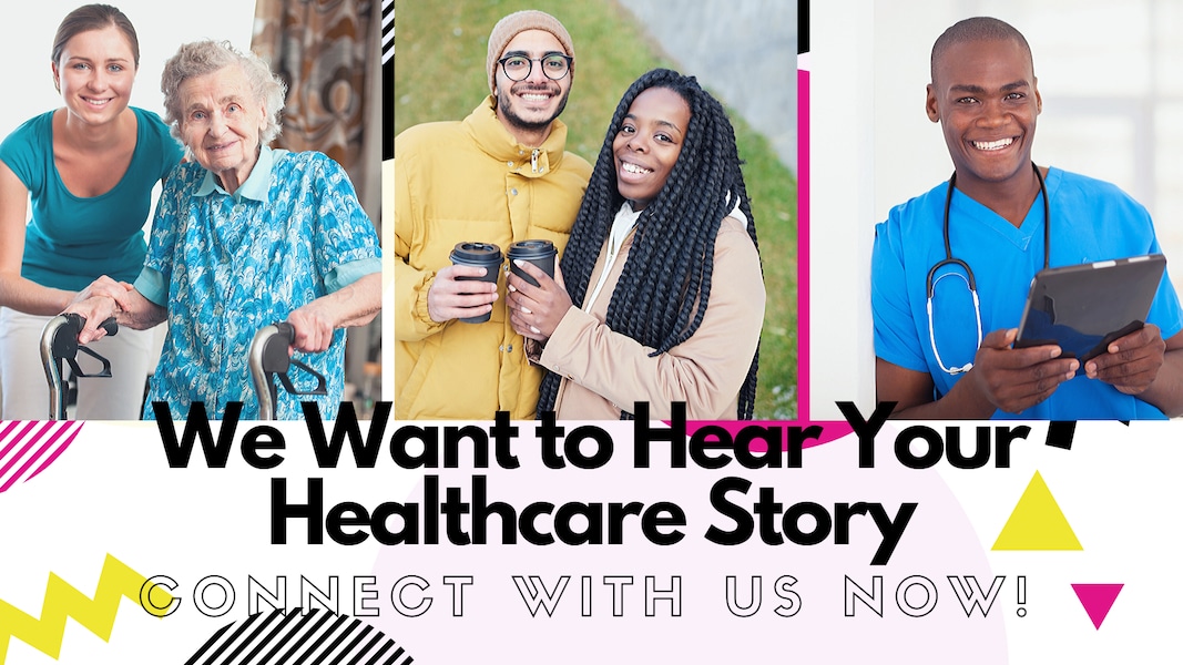 We want to hear your healthcare story